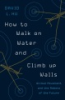 How_to_walk_on_water_and_climb_up_walls