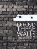 Behind_These_Walls