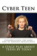 Cyber_teen__Cyber_bullying__the_dark_side_of_modern_adolescence