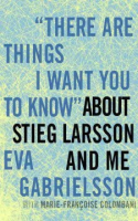 _There_are_things_I_want_you_to_know__about_Stieg_Larsson_and_me