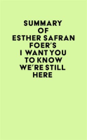 Summary_of_Esther_Safran_Foer_s_I_Want_You_to_Know_We_re_Still_Here