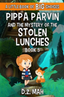 Pippa_Parvin_and_the_Mystery_of_the_Stolen_Lunches__A_Little_Book_of_BIG_Choices